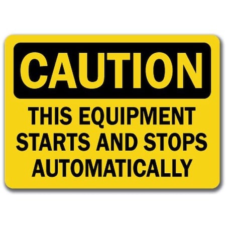 Signmission Caution Sign-This Equip. Starts & Stops Automatically-10x14 OSHA Sign, 14" H, CS-Starts and Stops CS-Starts and Stops